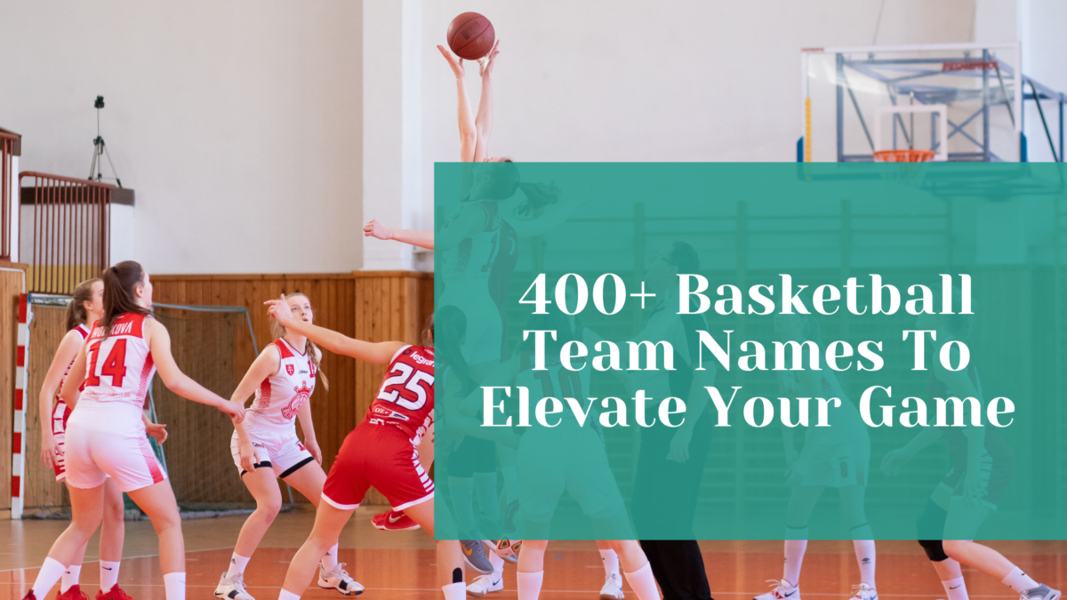 You are currently viewing 400+ Basketball Team Names To Elevate Your Game