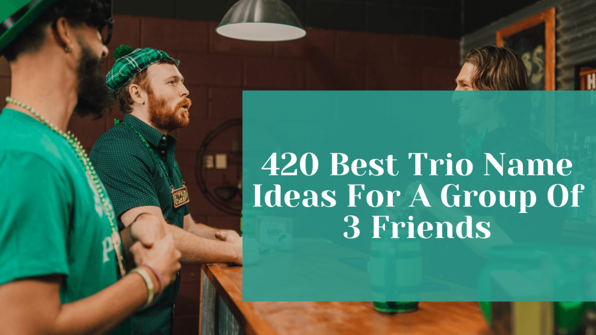 Read more about the article 420 Best Trio Name Ideas For A Group Of 3 Friends + Generator